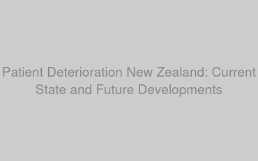 Patient Deterioration New Zealand: Current State and Future Developments